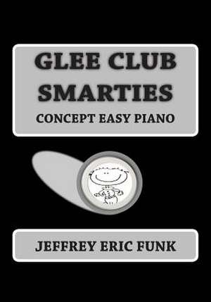 Glee Club Smarties Concept Easy Piano de Jeffrey Eric Funk