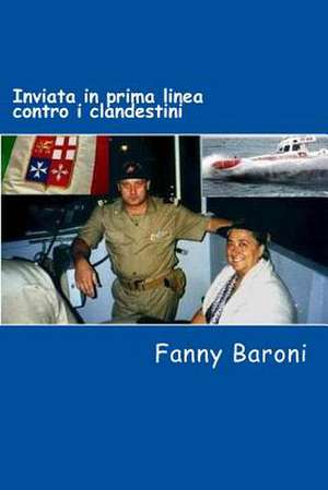 Inviata in Prima Linea Contro I Clandestini de Fanny Bufalini Baroni