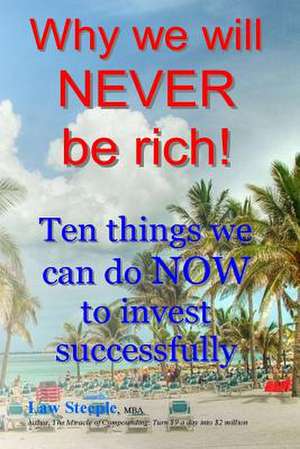 Why We Will Never Be Rich! de Law Steeple Mba