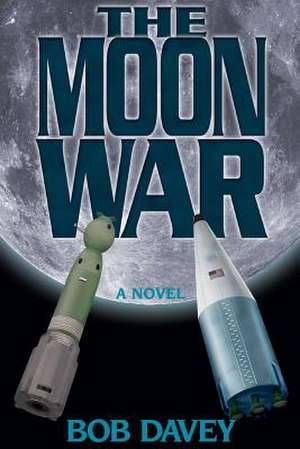 The Moon War de Bob Davey