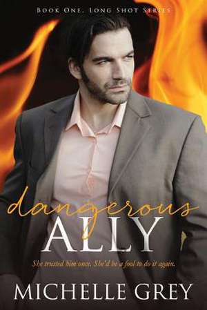 Dangerous Ally de Michelle Grey