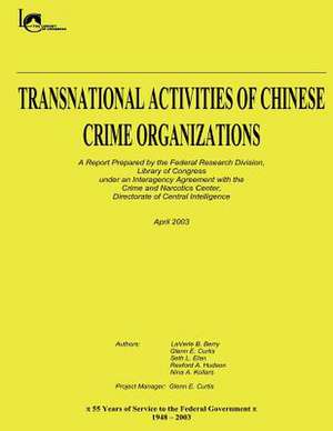 Transnational Activities of Chinese Crime Organizations de Federal Research Division