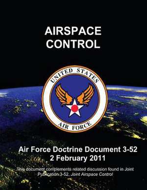 Airspace Control - Air Force Doctrine Document (Afdd) 3-52 de Us Air Force