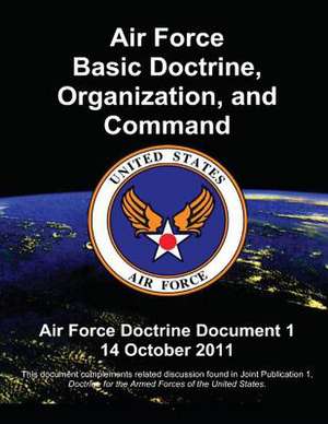 Air Force Basic Doctrine, Organization, and Command - Air Force Doctrine Document 1 de Us Air Force