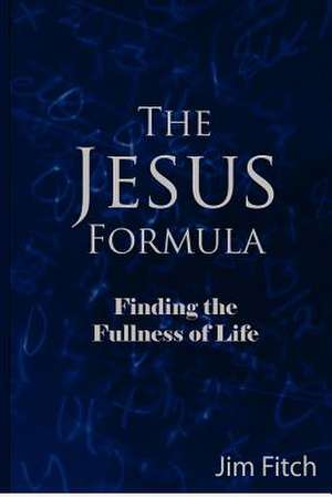 The Jesus Formula de Jim Fitch