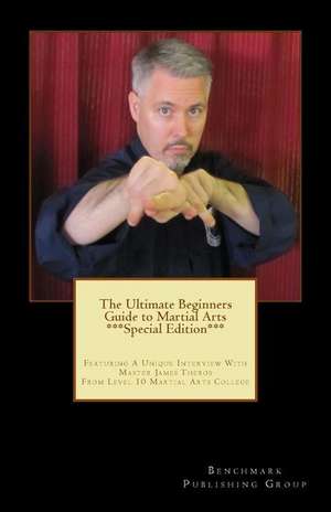 The Ultimate Beginners Guide to Martial Arts ***Special Edition*** de James Theros