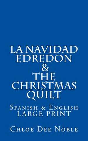 "La Navidad Edredon" & "The Christmas Quilt" de Chloe Dee Noble