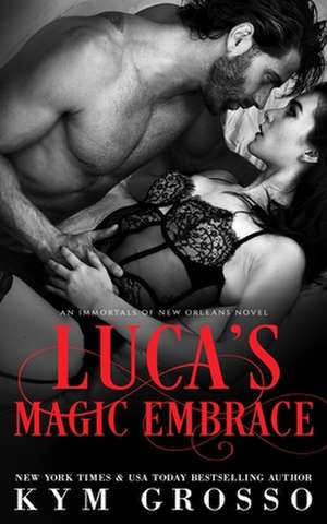 Luca's Magic Embrace de Kym Grosso