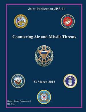 Joint Publication Jp 3-01 Countering Air and Missile Threats 23 March 2012 de United States Government Us Army