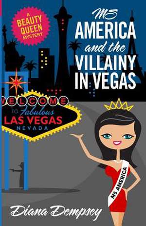 MS America and the Villainy in Vegas de Diana Dempsey