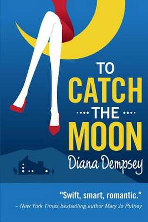 To Catch the Moon de Diana Dempsey