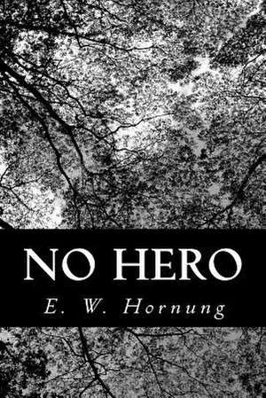 No Hero de E. W. Hornung