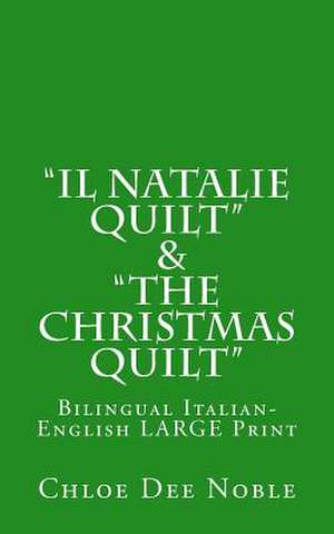 "Il Natalie Quilt" & "The Christmas Quilt" Bilingual Italian-English de Chloe Dee Noble