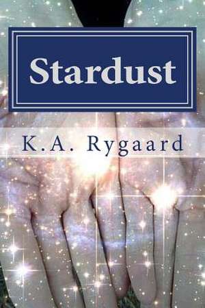 Stardust de K. A. Rygaard