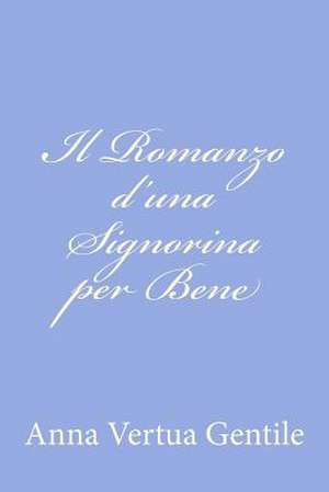 Il Romanzo D'Una Signorina Per Bene de Anna Vertua Gentile