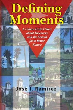 Defining Moments de Jose I. Ramirez