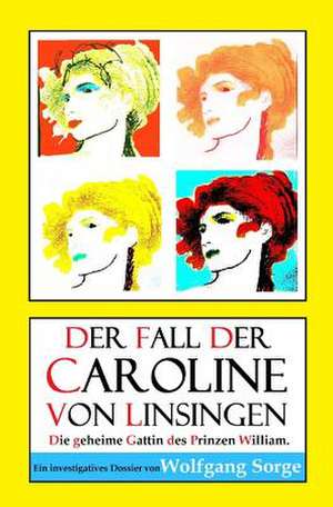 Der Fall Der Caroline Von Linsingen de Wolfgang Sorge