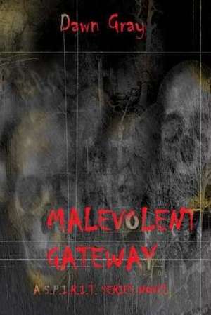 Malevolent Gateway de Dawn M. Gray