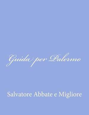 Guida Per Palermo de Salvatore Abbate E. Migliore