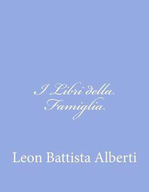 I Libri Della Famiglia de Leon Battista Alberti