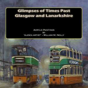 Glimpses of Times Past - Glasgow and Lanarkshire de William Murray Neilly