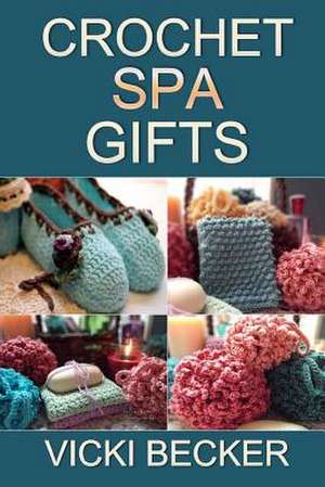 Crochet Spa Gifts de Vicki Becker