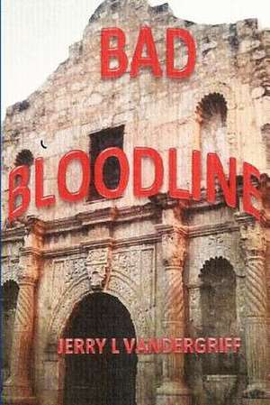 Bad Bloodline de MR Jerry Lee Vandergriff