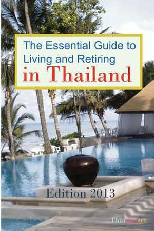 The Essential Guide to Living and Retiring in Thailand de Michael Schemmann