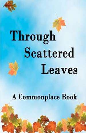 Through Scattered Leaves de Warren Stanley