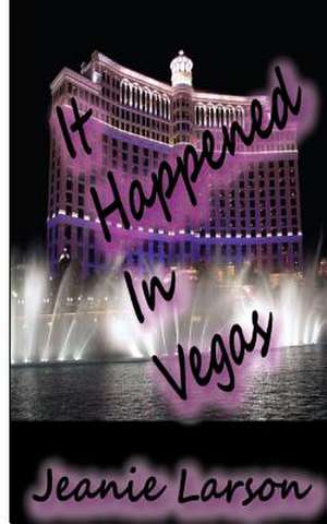 It Happened in Vegas de Jeanie I. Larson