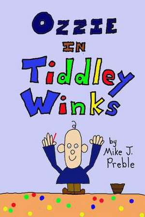 Ozzie in Tiddley Winks de Mike J. Preble