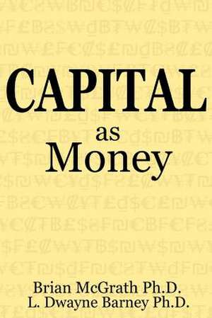 Capital as Money de Brian McGrath Ph. D.