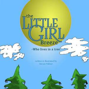 The Little Girl Breeze -Who Lives in a Tree. de Steven Palmer