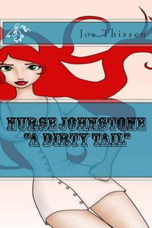 Nurse Johnstone a Dirty Tail de Joe Thissen