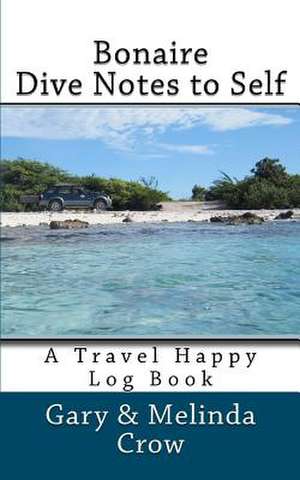 Bonaire Dive Notes to Self de Melinda Crow