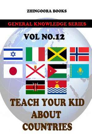 Teach Your Kids about Countries [Vol 12] de Zhingoora Books