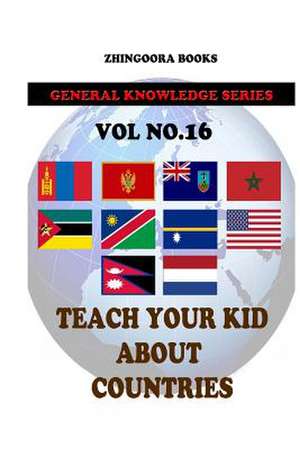 Teach Your Kids about Countries [Vol 16] de Zhingoora Books