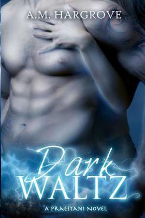 Dark Waltz (a Praestani Novel) de A. M. Hargrove