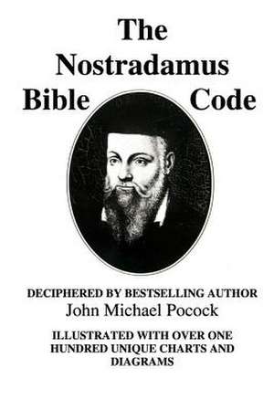 The Nostradamus Bible Code de Pocock, John Michael