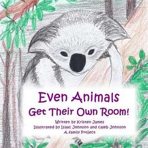 Even Animals Get Their Own Room! de Kristen James