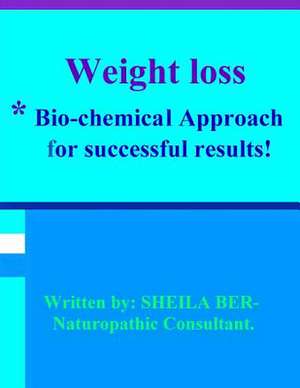 Weight Loss - *Bio-Chemical Approach for Successful Results! Sheila Ber. de Sheila Ber