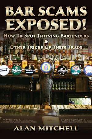 Bar Scams Exposed! de Alan Mitchell