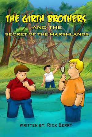 The Girth Brothers and the Secret of the Marshlands de Rick Berry