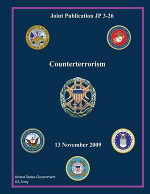 Joint Publication Jp 3-26 Counterterrorism 13 November 2009 de United States Government Us Army