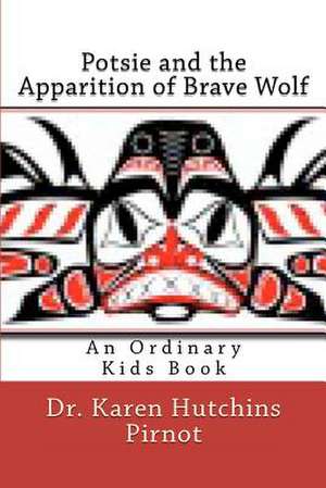 Potsie and the Apparition of Brave Wolf de Karen Hutchins Pirnot