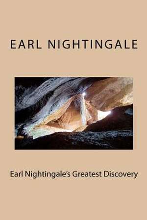 Earl Nightingale's Greatest Discovery de Earl Nightingale