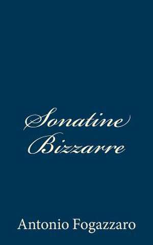 Sonatine Bizzarre de Antonio Fogazzaro