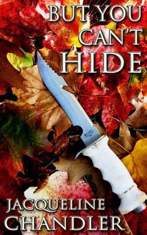 But You Can't Hide de Jacqueline Chandler