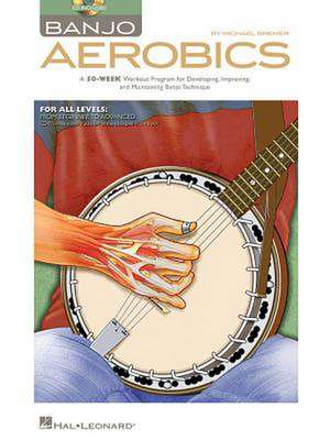 Banjo Aerobics a 50-Week Workout Program for Developing, Improving and Maintaining Banjo Technique Book/Online Audio de Michael Bremer