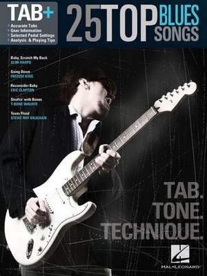 25 Top Blues Songs - Tab. Tone. Technique.: Tab+ de Hal Leonard Publishing Corporation